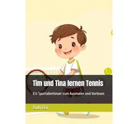 Tim und Tina lernen Tennis: Ein Sportabenteuer zum Ausmalen und Vorlesen