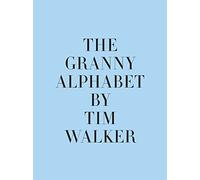 Tim Walker The Granny Alphabet /anglais