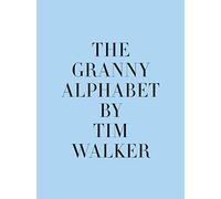 Tim Walker The Granny Alphabet /anglais