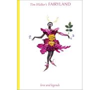 Tim Walker's Fairyland: Love and Legends