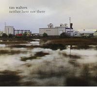 Tim Walters - Neither Here Nor There