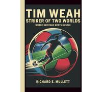 TIM WEAH: STRIKER OF TWO WORLDS: WHERE HERITAGE MEETS HUSTLE