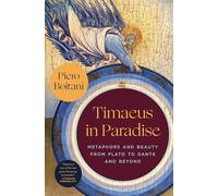 Timaeus in Paradise: Metaphors and Beauty from Plato to Dante and Beyond