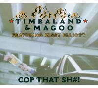 Timbaland&Magoo Feat. Missy El - Cop That Shit [Import]