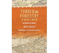 Timber and Forestry in Qing China: Sustaining the Market