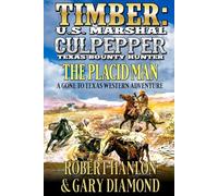 Timber: U.S. Marshal And Culpepper: Texas Bounty Hunter: The Placid Man: A Western Adventure