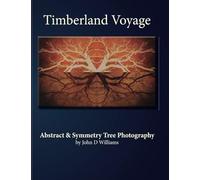 Timberland Voyage: Tree Abstract & Symmetry Art Photography Paperback Book By John D Williams
