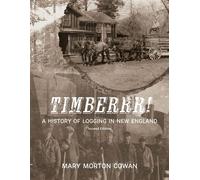 Timberrr! A History of Logging in New England (Second Edition) - Mary Morton Cowan - 12 Willows Press - ebook (ePub) - Livre