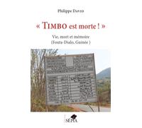 Timbo est morte !"": Vie, mort et mémoire (Fouta-Dialo, Guinée)