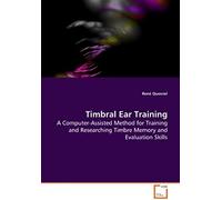 Timbral Ear Training: A Computer-Assisted Method For Training And Researching Timbre Memory And Evaluation Skills