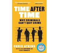 Time After Time: Why Criminals Can’t Quit Crime