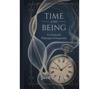 Time and Being: An Existential Philosophy of Temporality