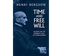 Time and Free Will: An Essay on the Immediate Data of Consciousness
