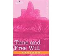 Time and Free Will: An Essay on the Immediate Data of Consciousness Bergson, Henri (Auteur)
