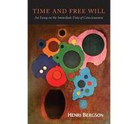 Time and Free Will: An Essay on the Immediate Data of Consciousness - [Version Originale] Henri Bergson (Auteur)