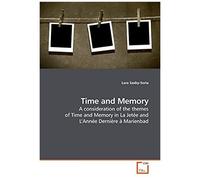 Time And Memory: A Consideration Of The Themes Of Time And Memory In La Jetée And L'année Dernière À Marienbad