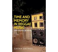 Time and Memory in Reggae Music: The Politics of Hope