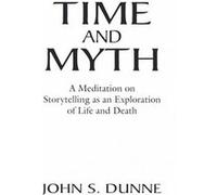 Time and Myth - John S. Dunne - Longleaf Univ of Notre Dame du Lac - Livre en Anglais - Hardback John S. DunneJohn S. Dunne (Auteur)