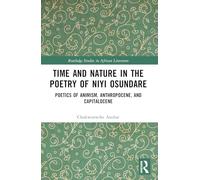Time and Nature in the Poetry of Niyi Osundare: Poetics of Animism, Anthropocene, and Capitalocene