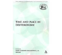 Time and Place in Deuteronomy, The Library of Hebrew Bible/Old Testament Studies/Journal for the Study of the Old Testament Supplement Series J. G. Millar, James Gordon Mcconville (Auteur)