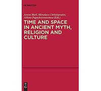 Time And Space In Ancient Myth, Religion And Culture