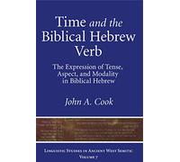 Time and the Biblical Hebrew Verb: The Expression of Tense, Aspect, and Modality in Biblical Hebrew