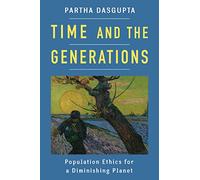 Time and the Generations: Population Ethics for a Diminishing Planet