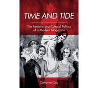 Time and Tide: The Feminist and Cultural Politics of a Modern Magazine - [Version Originale] Inconnu (Auteur)