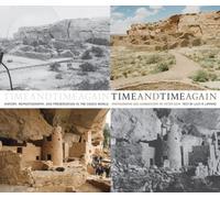 Time And Time Again: History, Rephotography, And Preservation In The Chaco World