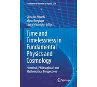 Time and Timelessness in Fundamental Physics and Cosmology: Historical, Philosophical, and Mathematical Perspectives