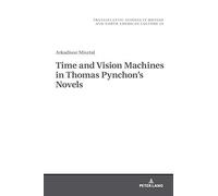 Time And Vision Machines In Thomas Pynchon's Novels