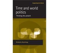 Time and World Politics by Kimberly Hutchings Kimberly Hutchings (Auteur)
