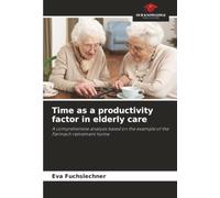 Time as a productivity factor in elderly care: A comprehensive analysis based on the example of the Farmach retirement home