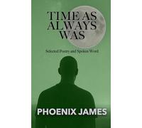 TIME AS ALWAYS WAS: Selected Poetry and Spoken Word