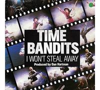Time Bandits - I won't steal away