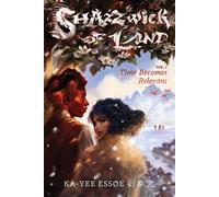Time Becomes Relevant The Unnamed Archives: Shazzwick of Land Trilogy, #1 - Ka-Yee Essoe ??? - Snow Quill Press - ebook (ePub) - Livre