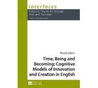 Time, Being And Becoming: Cognitive Models Of Innovation And Creation In English