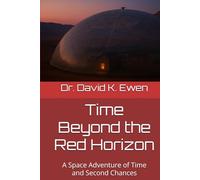 Time Beyond the Red Horizon: A Space Adventure of Time and Second Chances