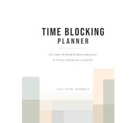 Time Blocking Planner: 3 Month Undated Daily, Weekly & Monthly for Focus, Clarity & Consistency - 15-Minute Time Blocking with Monthly Review