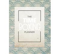 Time Boxing Planner: Boost Your Productivity And Manage Your Day Efficiently