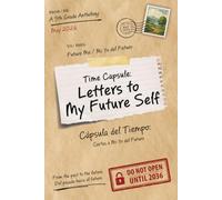 Time Capsule: Letters to My Future Self: Fifth Graders’ Hopes, Dreams, and Reflections for the Future