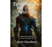 Time Crimes: The Haven World's Vow: A Moon Clan Chronicle from The Time Bureau Files