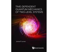 Time-Dependent Quantum Mechanics Of Two-Level Systems - [Version Originale] Inconnu (Auteur)