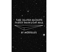Time Dilated Markets Faster Than Light Mail