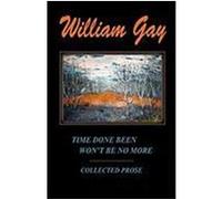 Time Done Been Won't Be No More Gay, William (Auteur)