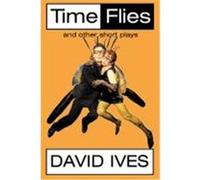 Time Flies and Other Short Plays David Ives (Auteur)
