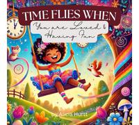 Time Flies When You are Loved & Having Fun