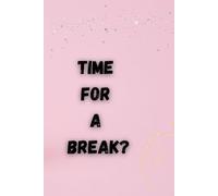 Time For A Break?: Notebook To Write, Motivational And Inspirational