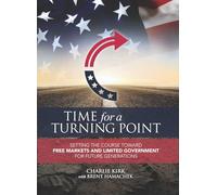 Time for a Turning Point: Setting a Course Toward Free Markets and Limited Government for Future Generations