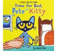 Time for Bed Pete the Kitty A Touch amp Feel Book by James Dean James Dean (Auteur)